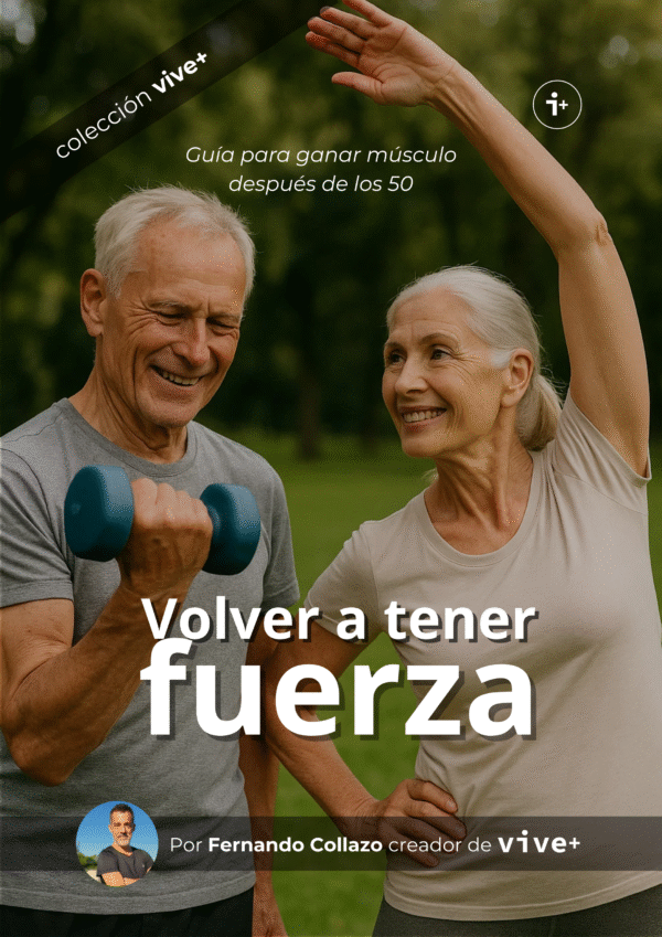 Volver a tener fuerza. Guía para ganar músculo después de los 50