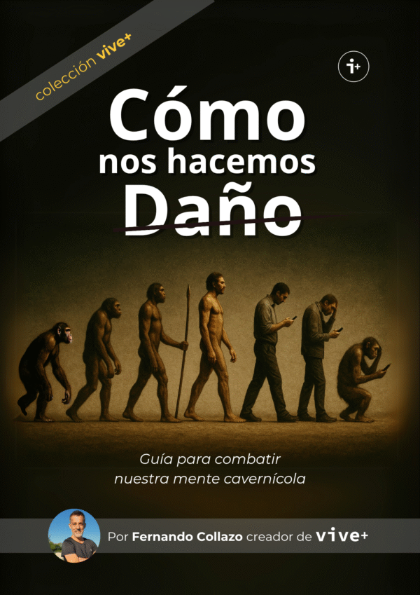 Cómo nos hacemos daño. Guía para combatir nuestra mente cavernícola